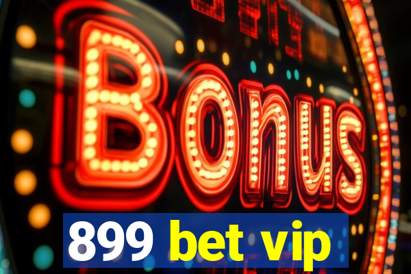 899 bet vip